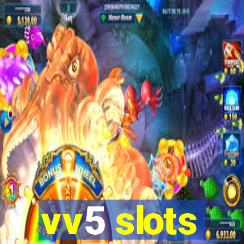 vv5 slots